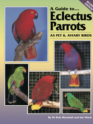 cover image of A Guide to Eclectus Parrots as Pet and Aviary Birds